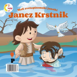 Dobra knjiga - Janez Krstnik - Mali svetopisemski junaki - otroške knjige, Podvig