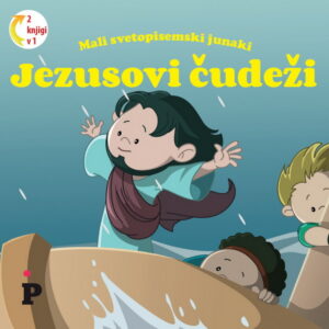 Dobra knjiga - Jezusovi čudeži - Mali svetopisemski junaki - otroške knjige, Podvig