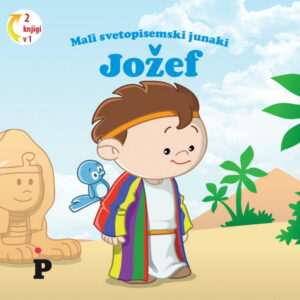 Dobra knjiga - Jožef - Mali svetopisemski junaki - otroške knjige, Podvig