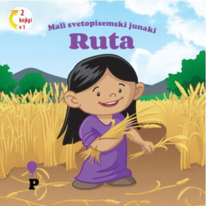 Dobra knjiga - Ruta - Mali svetopisemski junaki - otroške knjige, Podvig