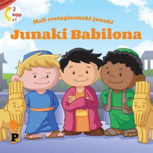 Dobra knjiga - Junaki Babilona - Mali svetopisemski junaki - otroške knjige, Podvig