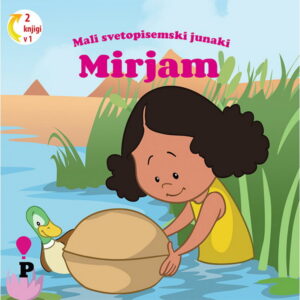Dobra knjiga - Mirjam - Mali svetopisemski junaki - otroške knjige, Podvig