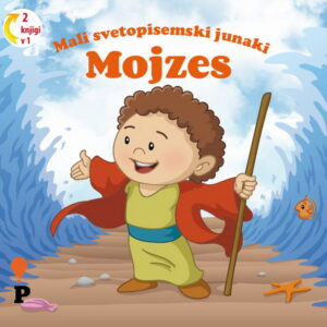 Dobra knjiga - Mojzes - Mali svetopisemski junaki - otroške knjige, Podvig