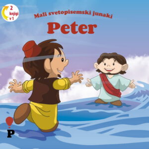 Dobra knjiga - Peter - Mali svetopisemski junaki - otroške knjige, Podvig