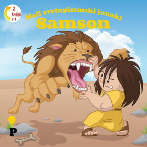 Dobra knjiga - Samson - Mali svetopisemski junaki - otroške knjige, Podvig