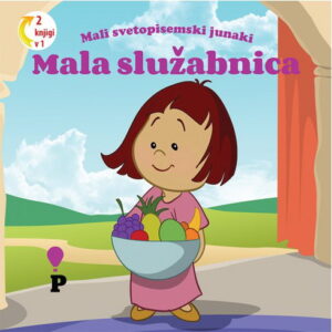 Dobra knjiga - Mala služabnica - Mali svetopisemski junaki - otroške knjige, Podvig