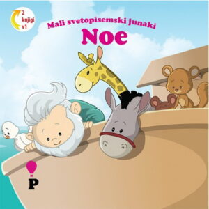 Dobra knjiga - Noe - Mali svetopisemski junaki - otroške knjige, Podvig